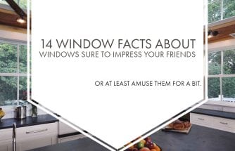 14 Window Facts About Windows Sure To Impress Your Friends